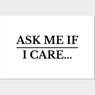 ask me if I care t-shirt Posters and Art